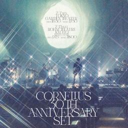Cornelius 30th Anniversary Set 好きすぎ、より深く
